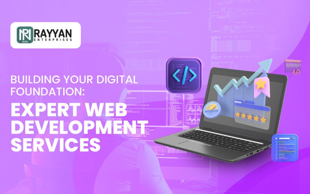 Building Your Digital Foundation: Expert Web Development Services