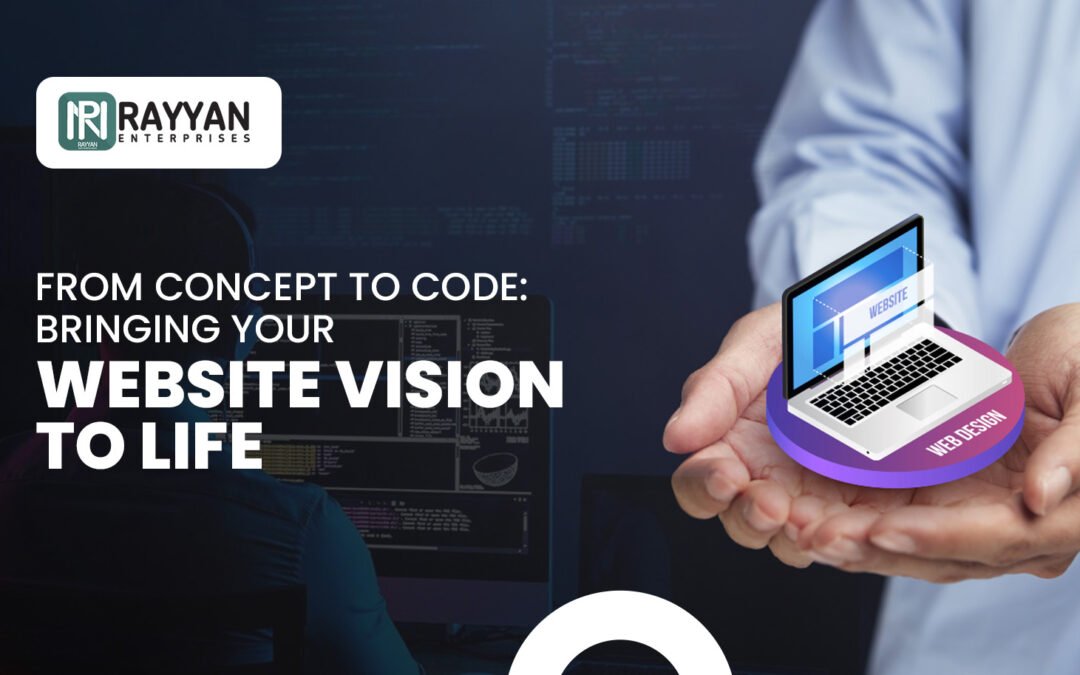 From Concept to Code: Bringing Your Website Vision to Life